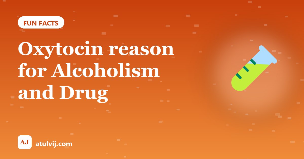 Oxytocin reason for Alcoholism and Drug
