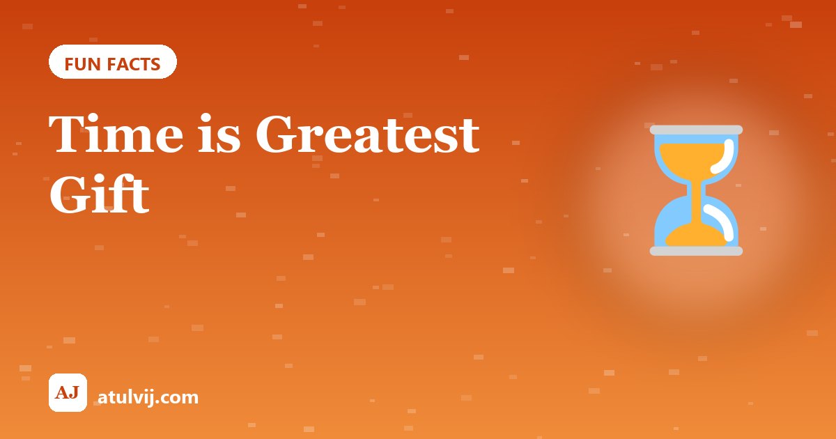 Time is Greatest Gift