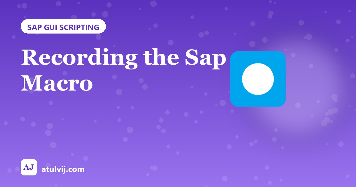 Recording the Sap Macro