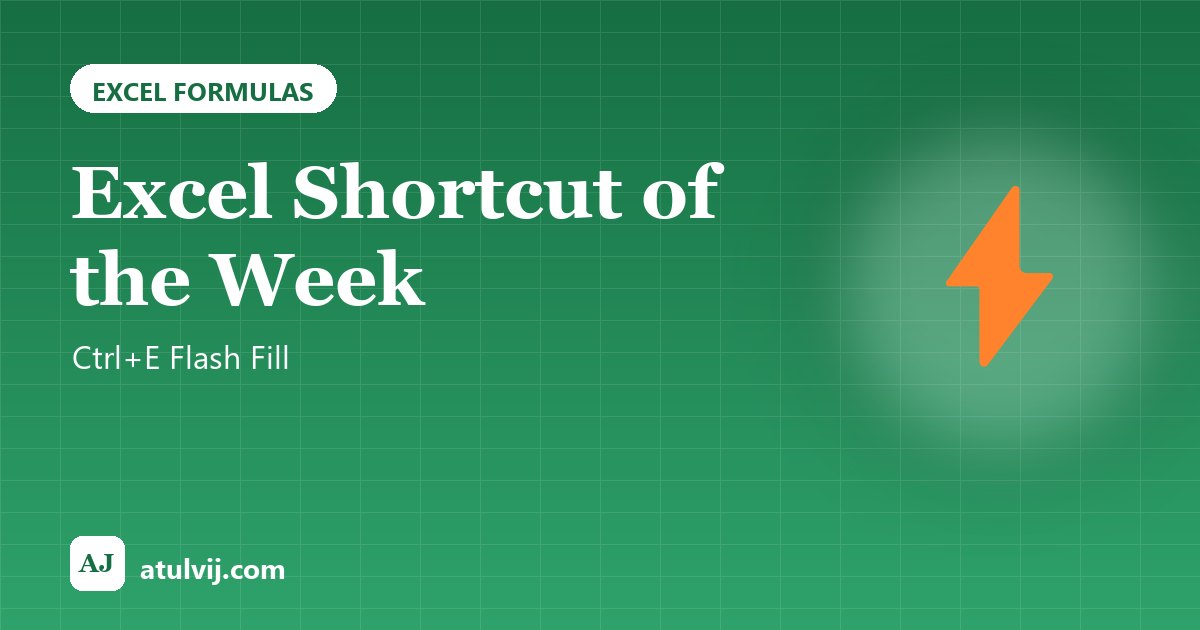 Excel Shortcut of the Week: Ctrl+E Flash Fill