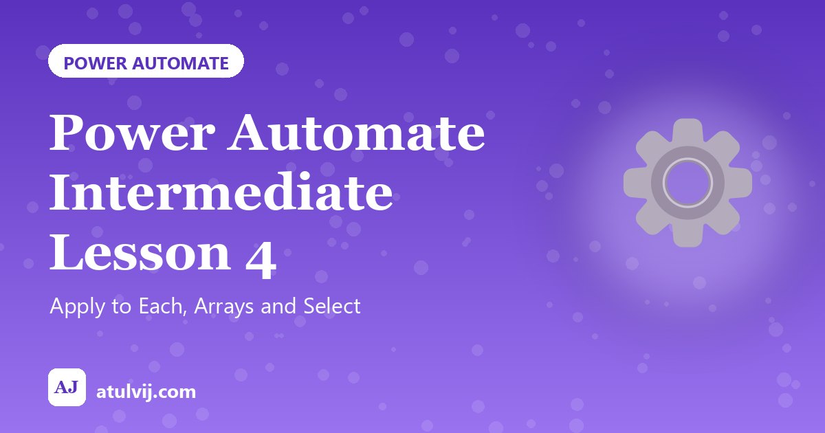 Power Automate Intermediate Lesson 4: Apply to Each, Arrays and Select 1