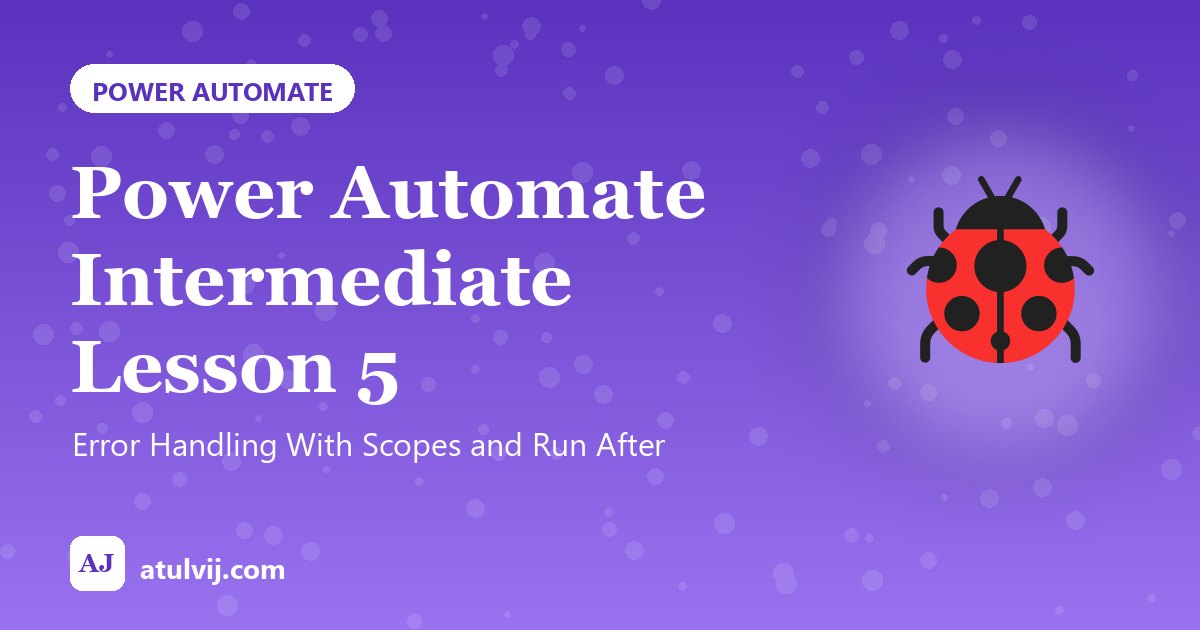 Power Automate Intermediate Lesson 5: Error Handling With Scopes and Run After 1