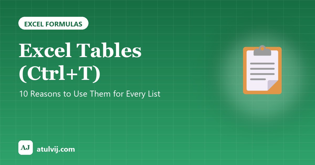 Excel Tables (Ctrl+T): 10 Reasons to Use Them for Every List
