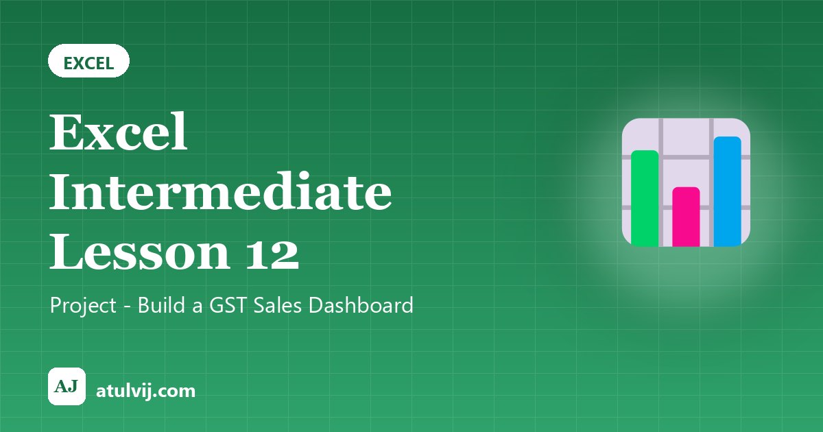 Excel Intermediate Lesson 12: Project - Build a GST Sales Dashboard 1