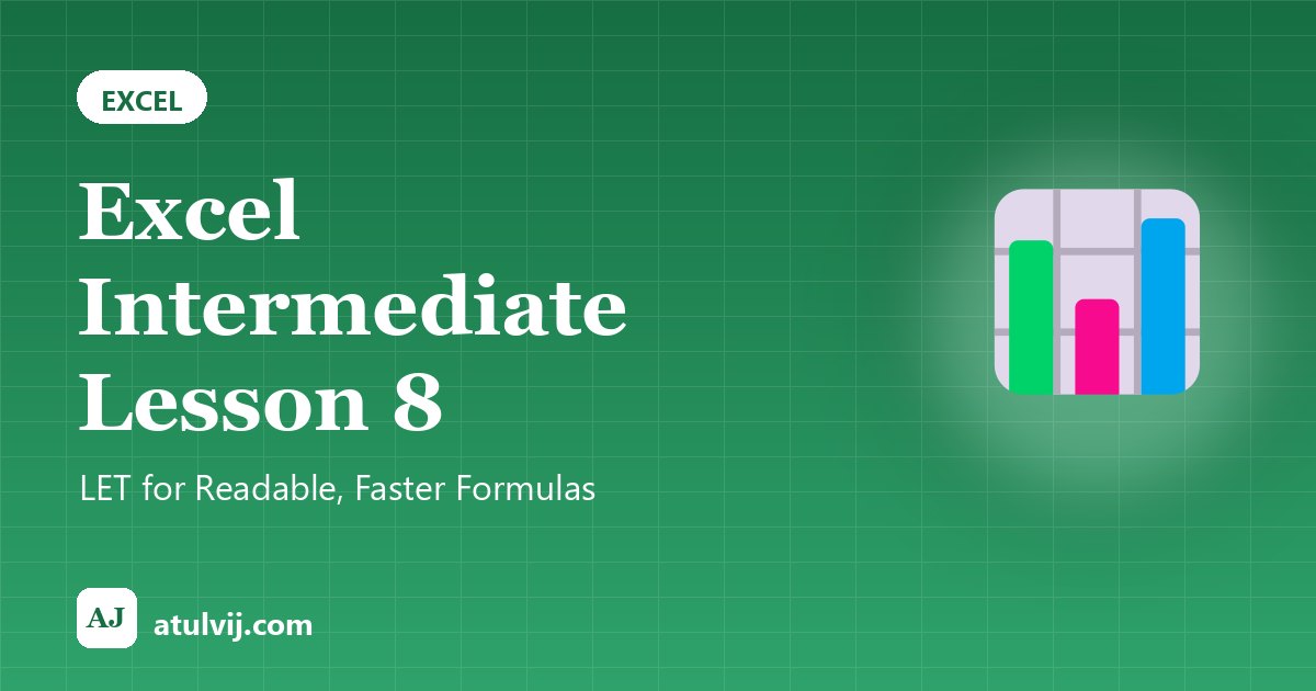 Excel Intermediate Lesson 8: LET for Readable, Faster Formulas 1