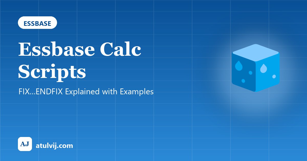 Essbase Calc Scripts: FIX…ENDFIX Explained with Examples