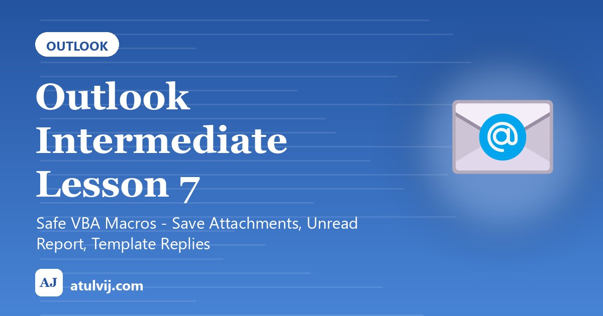 Outlook Intermediate Lesson 7: Safe VBA Macros - Save Attachments, Unread Report, Template Replies 1