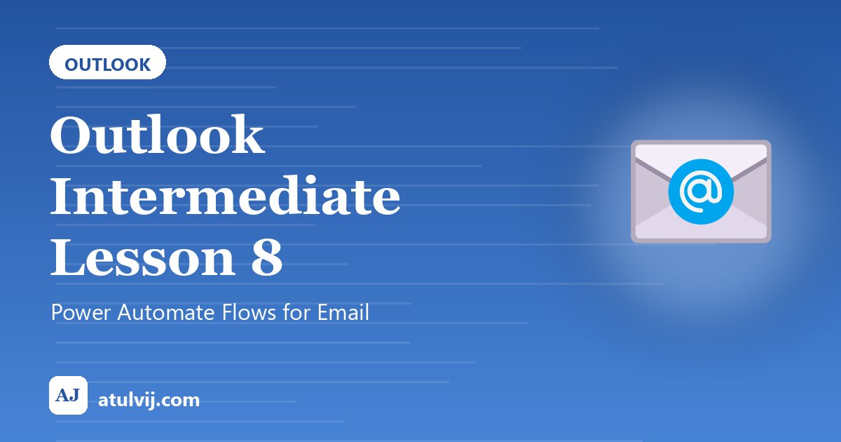 Outlook Intermediate Lesson 8: Power Automate Flows for Email 1