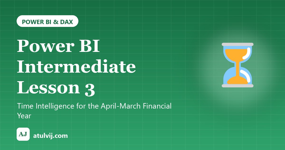 Power BI Intermediate Lesson 3: Time Intelligence for the April-March Financial Year 1