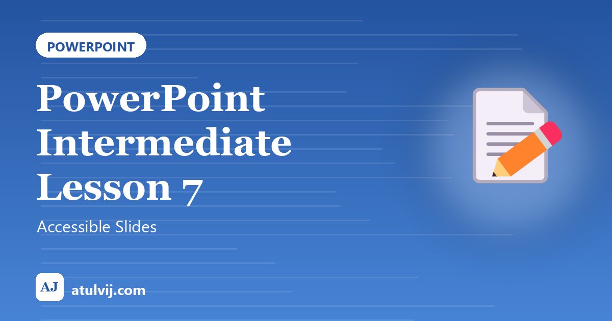 PowerPoint Intermediate Lesson 7: Accessible Slides 1