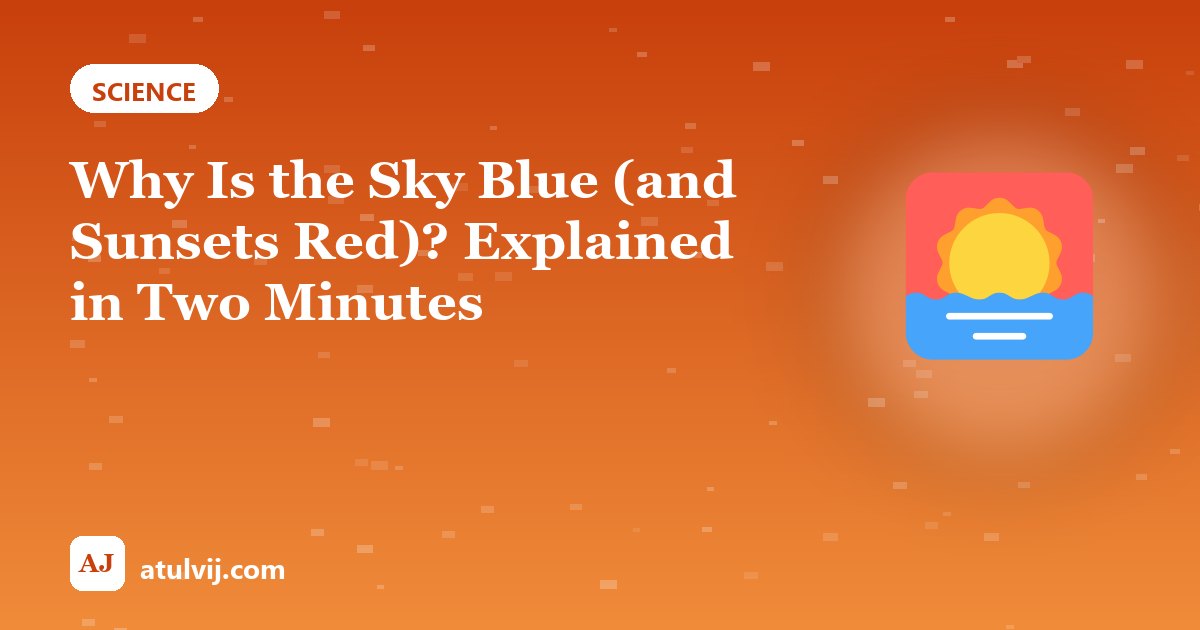 Why Is the Sky Blue (and Sunsets Red)? Explained in Two Minutes
