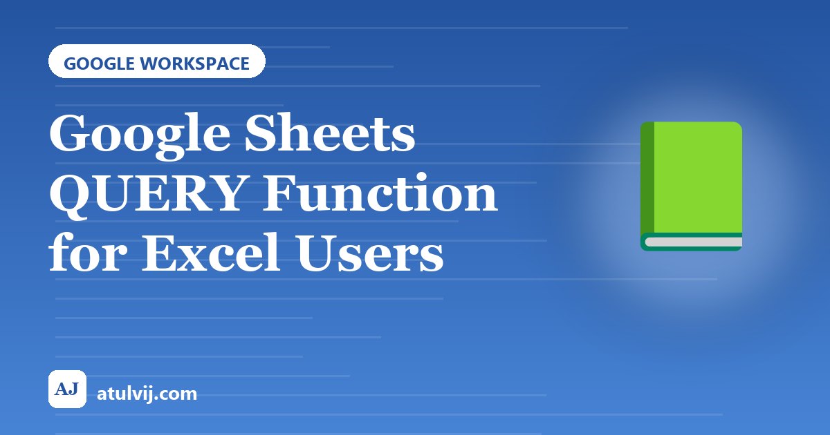 Google Sheets QUERY Function for Excel Users