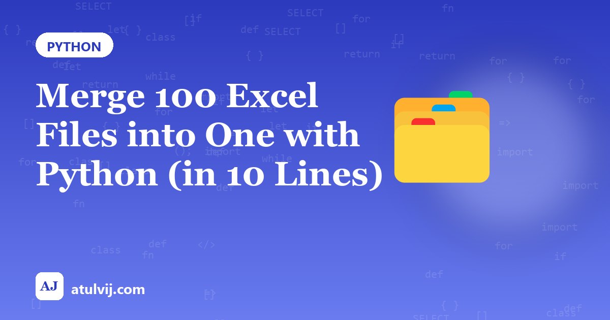 Merge 100 Excel Files into One with Python (in 10 Lines)