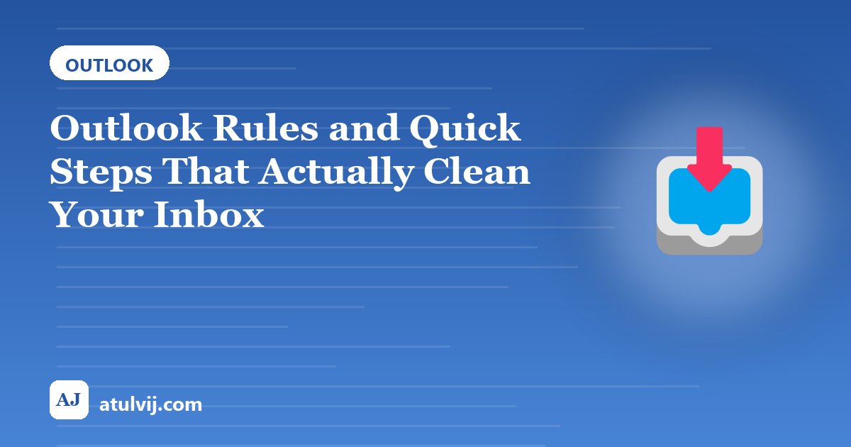 Outlook Rules and Quick Steps That Actually Clean Your Inbox