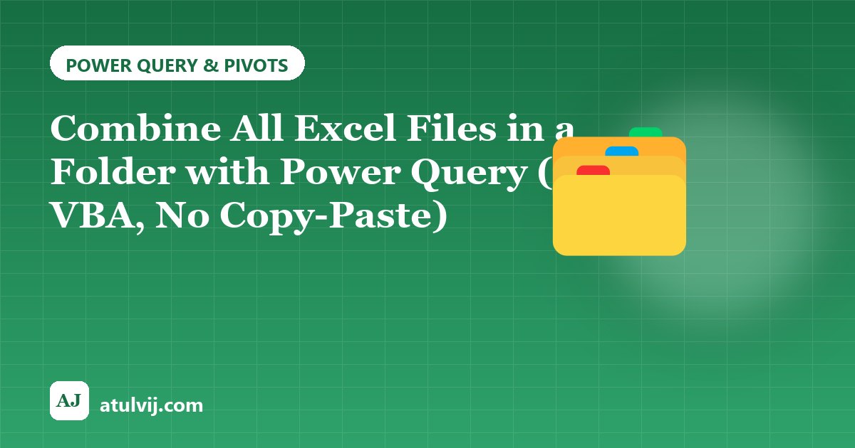 Combine All Excel Files in a Folder with Power Query (No VBA, No Copy-Paste)