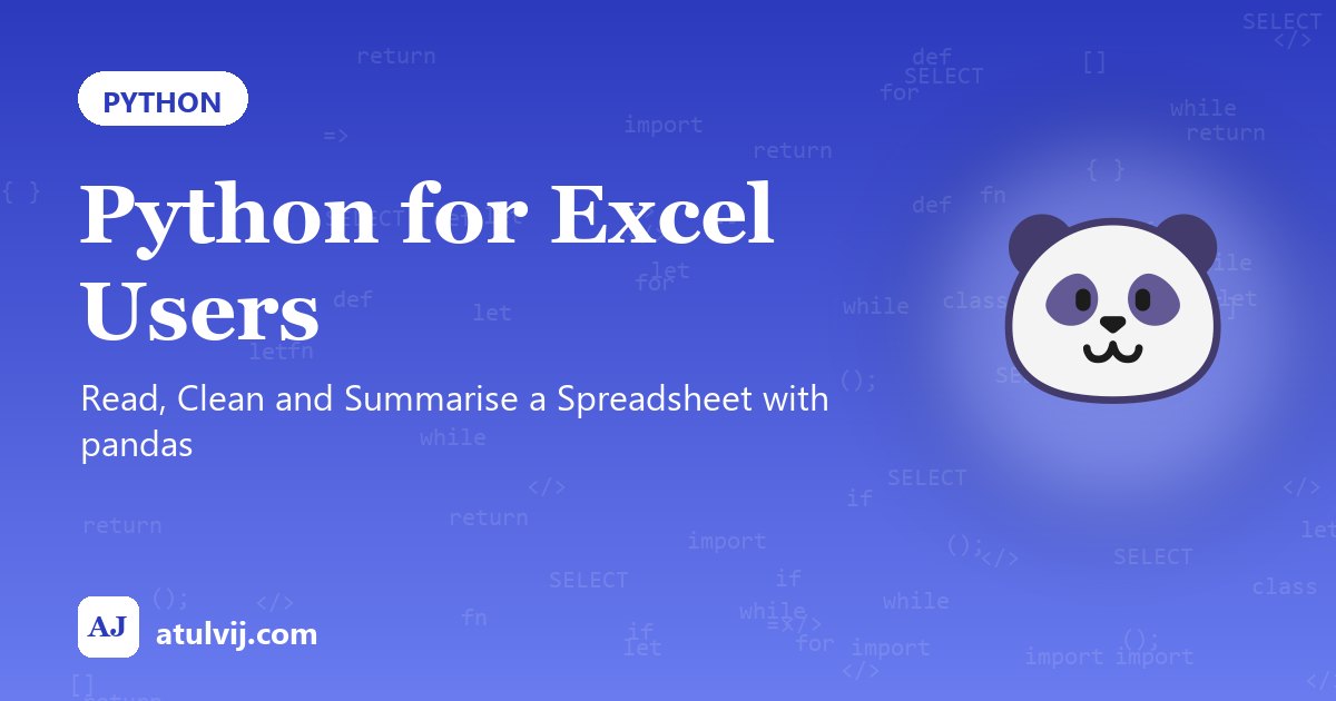 Python for Excel Users: Read, Clean and Summarise a Spreadsheet with pandas