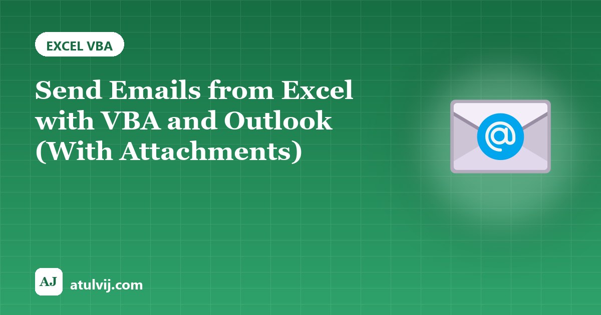 Send Emails from Excel with VBA and Outlook (With Attachments)