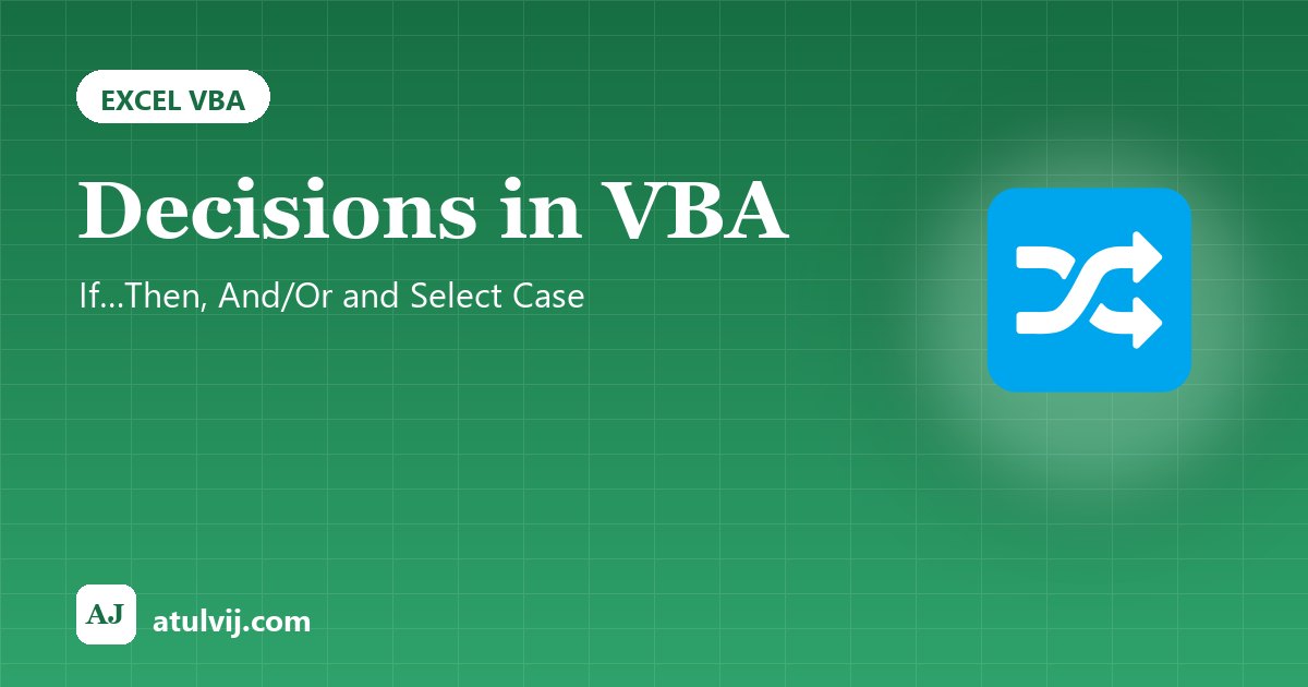 Decisions in VBA: If…Then, And/Or and Select Case