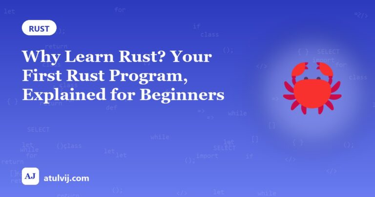 Why Learn Rust? Your First Rust Program, Explained for Beginners