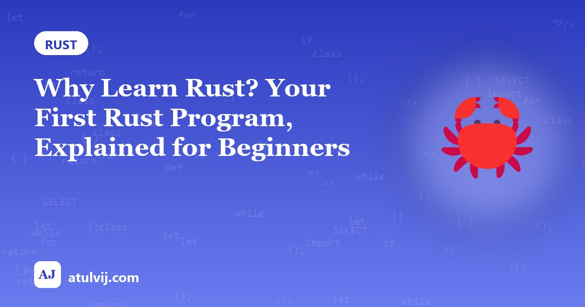 Why Learn Rust? Your First Rust Program, Explained for Beginners