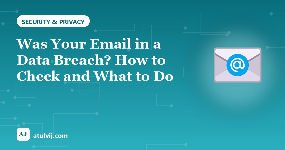 Was Your Email in a Data Breach? How to Check and What to Do 1