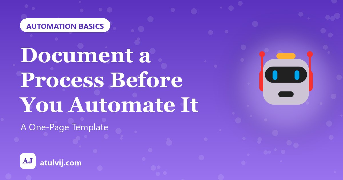 Document a Process Before You Automate It: A One-Page Template 1