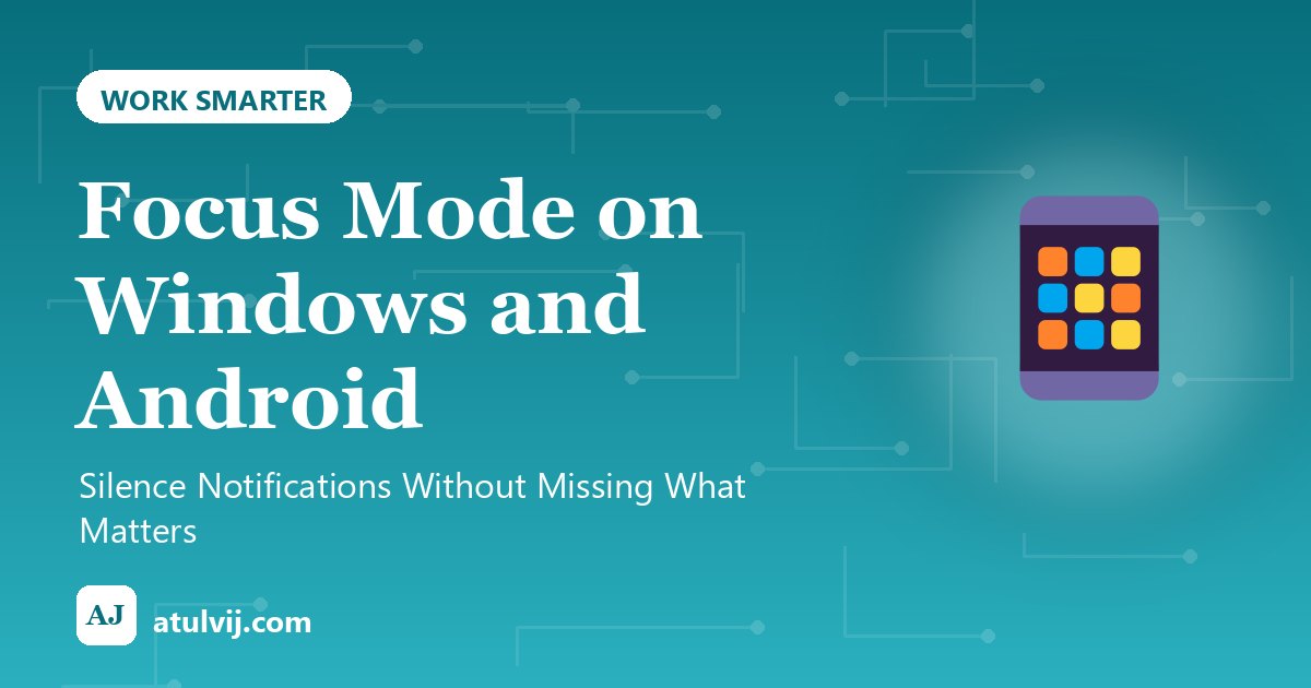 Focus Mode on Windows and Android: Silence Notifications Without Missing What Matters 1