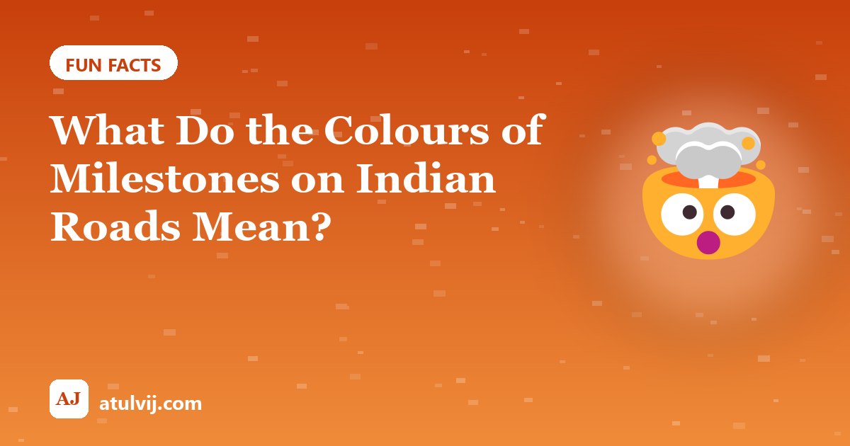 What Do the Colours of Milestones on Indian Roads Mean? 1