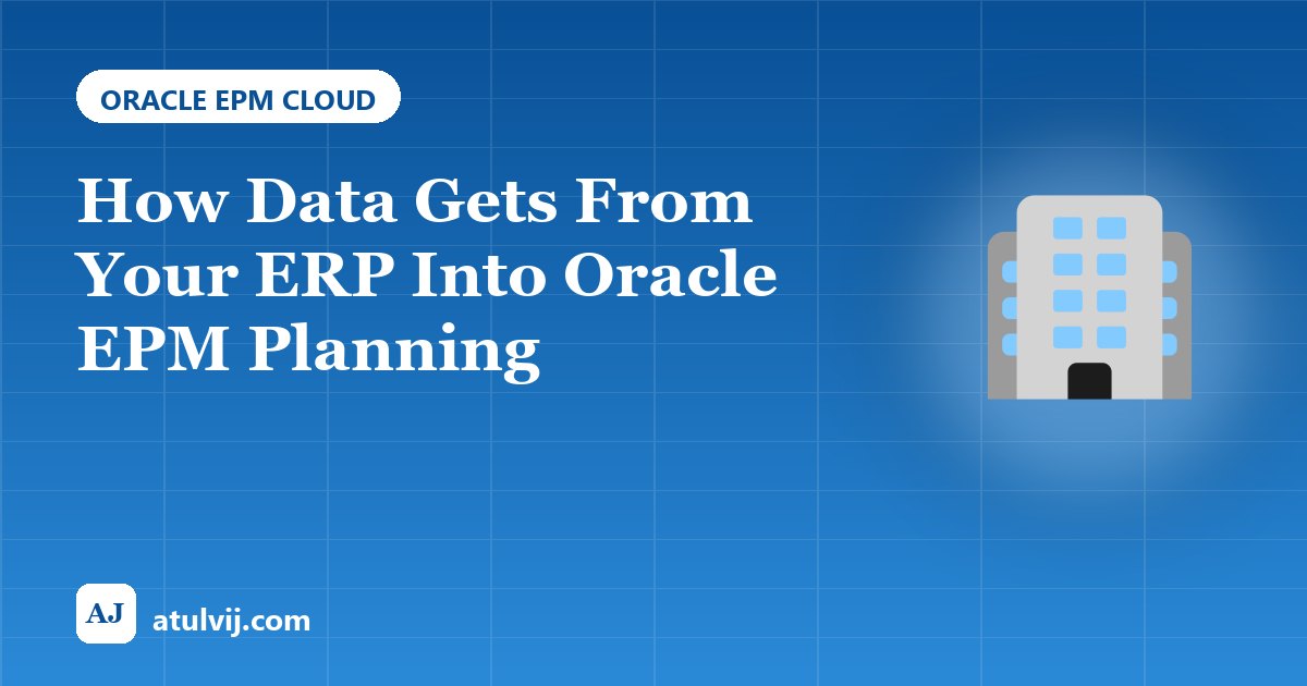 How Data Gets From Your ERP Into Oracle EPM Planning 1