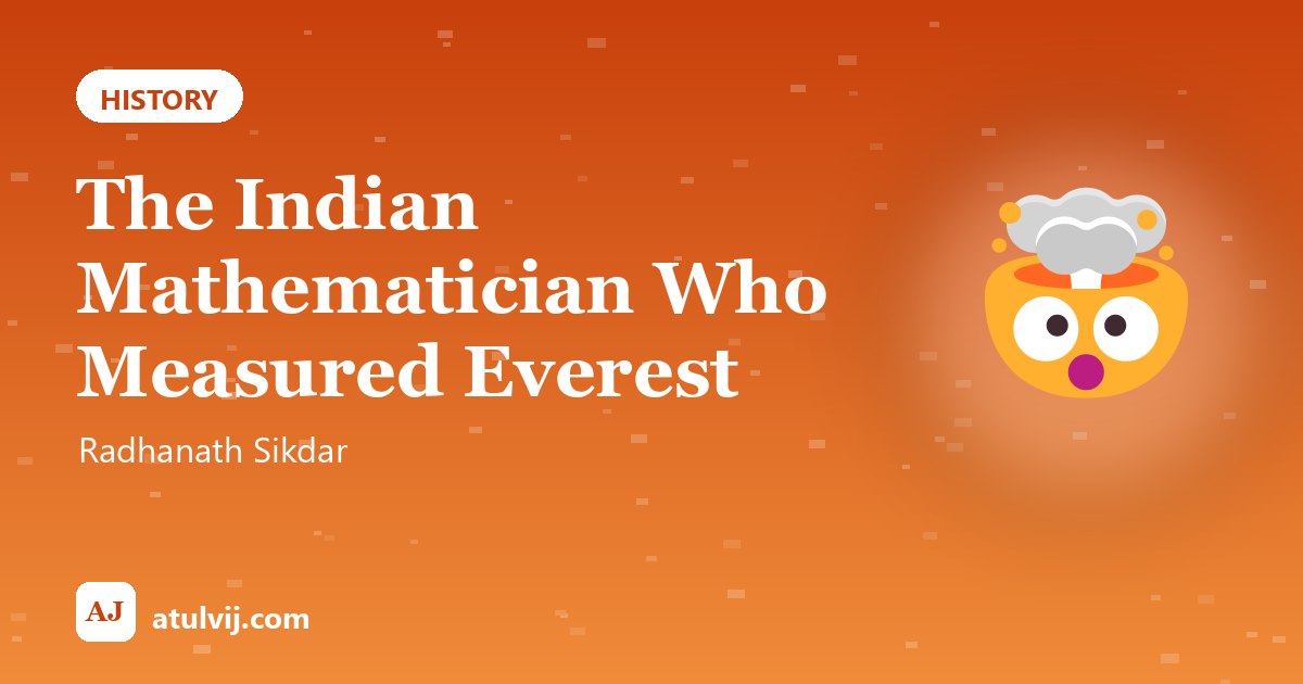 The Indian Mathematician Who Measured Everest: Radhanath Sikdar 1