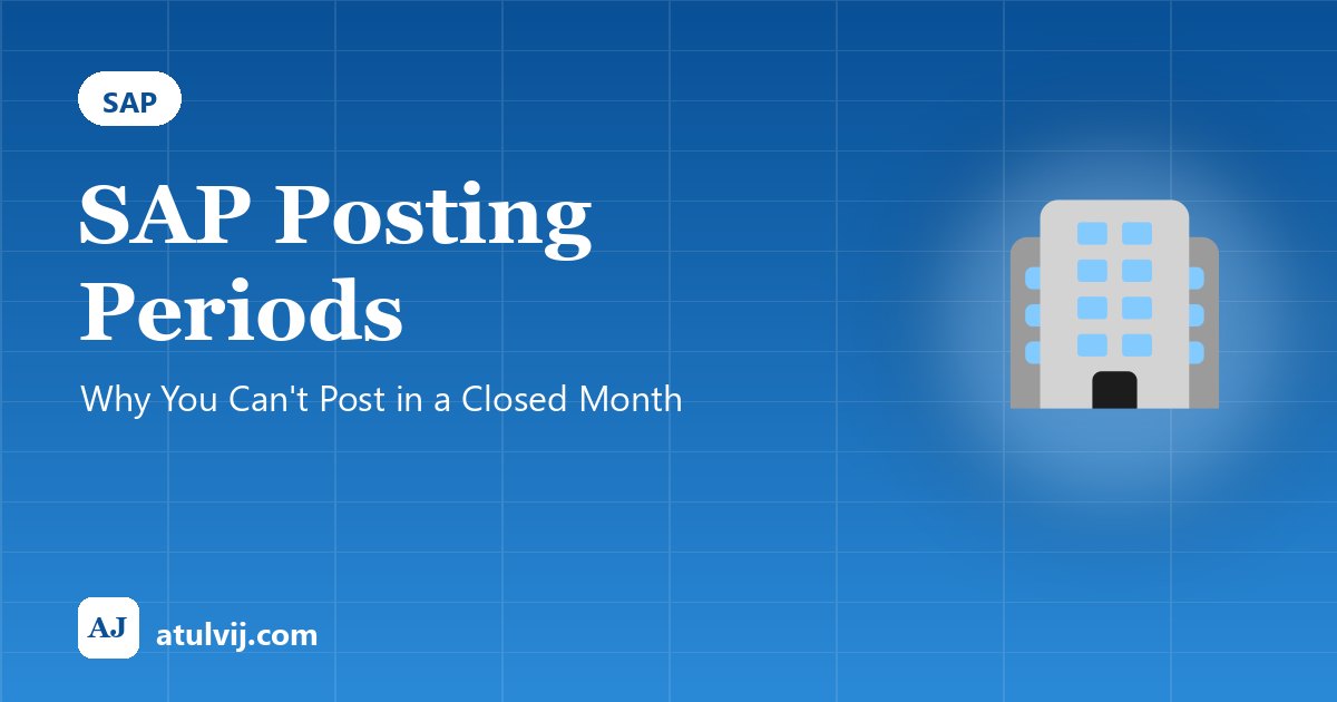 SAP Posting Periods: Why You Can't Post in a Closed Month 1