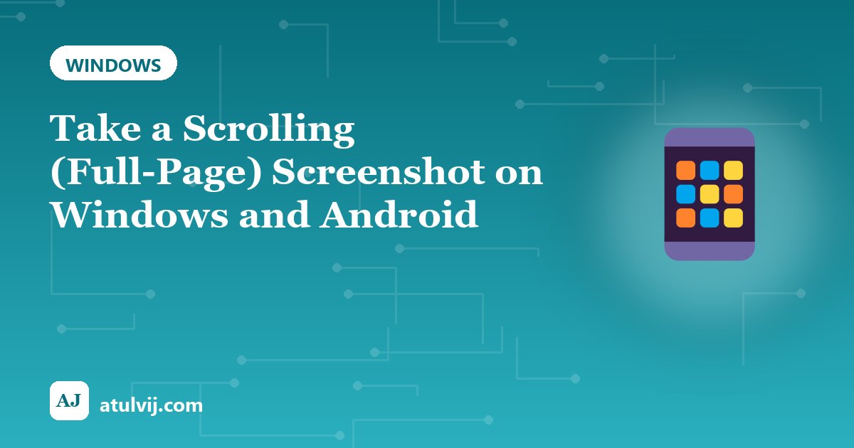 Take a Scrolling (Full-Page) Screenshot on Windows and Android 1