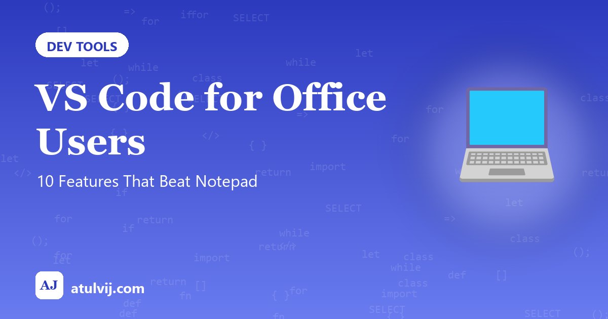 VS Code for Office Users: 10 Features That Beat Notepad 1