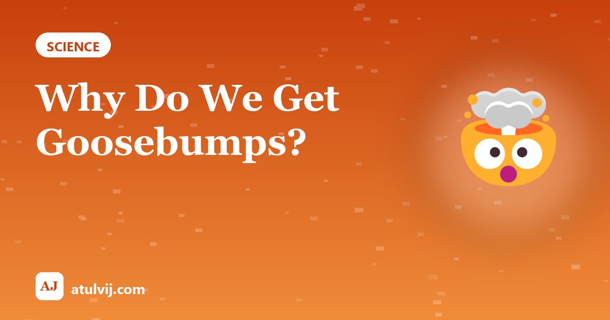 Why Do We Get Goosebumps? 1