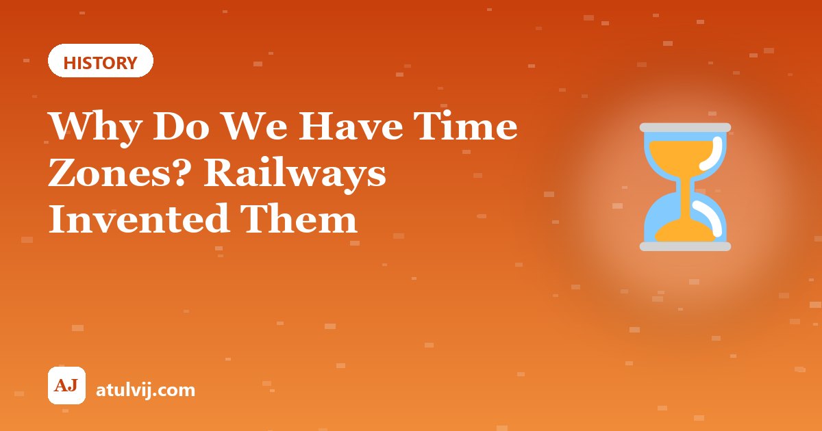 Why Do We Have Time Zones? Railways Invented Them 1